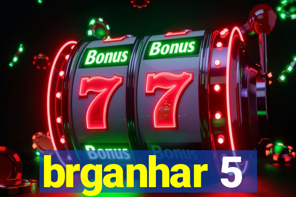 brganhar 5